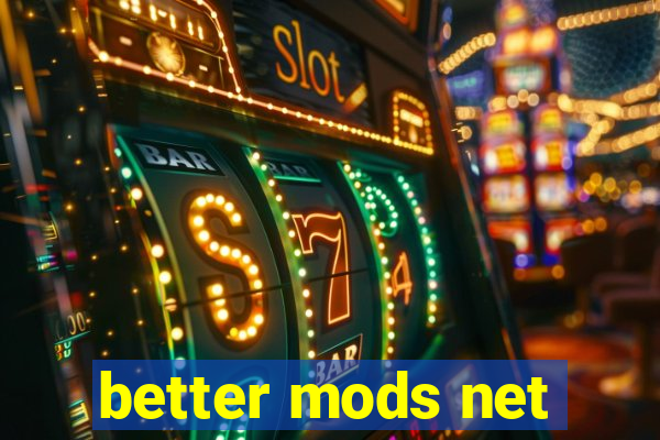 better mods net